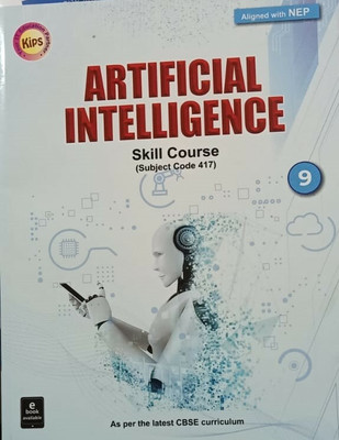 ARTIFICIAL INTELLIGENCE SKILL COURSE (SUBJECT CODE 417) CLASS-9(Paperback, KIPS)