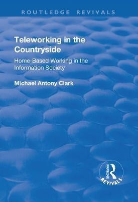 Teleworking in the Countryside(English, Paperback, Clark Michael Antony)