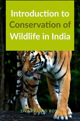 Introduction to Conservation of Wildlife in India(English, Paperback, Siva Prasad Bose)