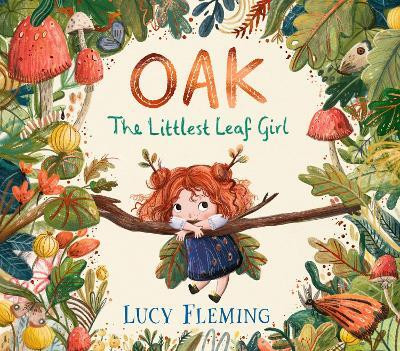 Oak, the Littlest Leaf Girl(English, Hardcover, Fleming Lucy)