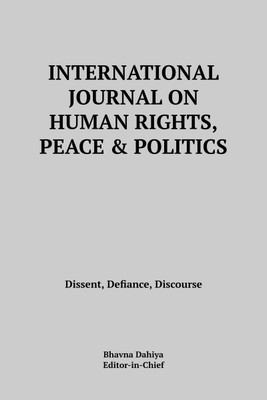 International Journal on Human Rights, Peace and Politics  - Dissent, Defiance, Discourse(English, Paperback, Bhavna Dahiya)