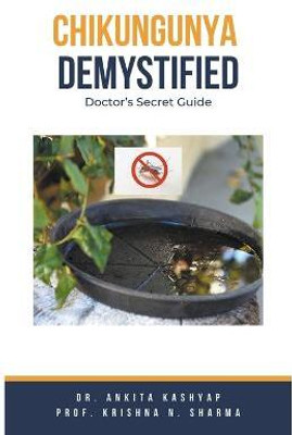Chikungunya Demystified(English, Paperback, Kashyap Ankita Dr)