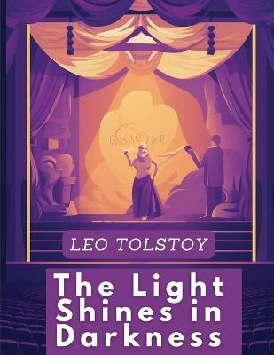 The Light Shines in Darkness(English, Paperback, Graf Leo Tolstoy)