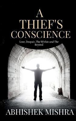 A Thief's Conscience(English, Paperback, Mishra Abhishek)