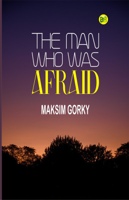 The Man Who Was Afraid(Paperback, Maksim Gorky)