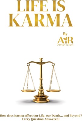 LIFE IS KARMA(Paperback, AiR Atman in Ravi)