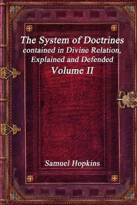 The System of Doctrines, contained in Divine Relation, Explained and Defended Volume II(English, Paperback, Hopkins Samuel)