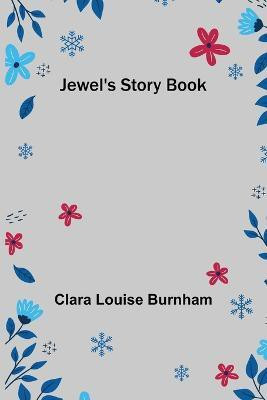 Jewel's Story Book(English, Paperback, Louise Burnham Clara)