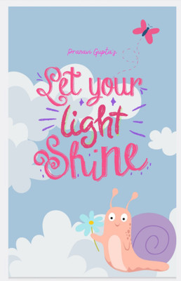 Let your light shine(Paperback, Pranavi Gupta)