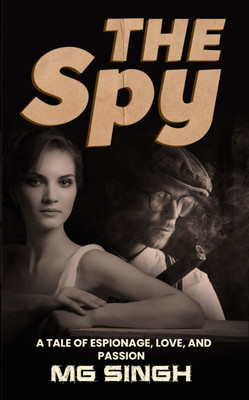 THE SPY: A TALE OF ESPIONAGE, LOVE, AND PASSION(Paperback, MG SINGH)