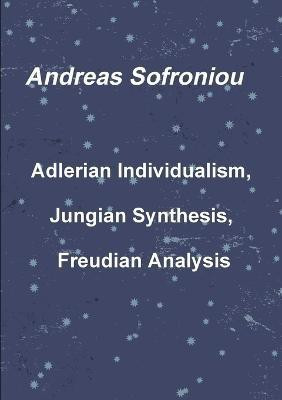 Adlerian Individualism, Jungian Synthesis, Freudian Analysis(English, Paperback, Sofroniou Andreas)