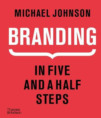 Branding In Five and a Half Steps(English, Hardcover, Johnson Michael)