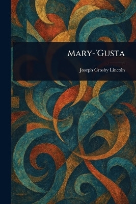 Mary-'Gusta(English, Paperback, Lincoln Joseph Crosby)
