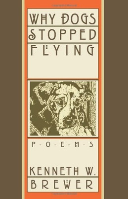 Why Dogs Stopped Flying(Paperback, Brewer, Kenneth)