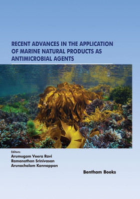 Frontiers in Antimicrobial Agents Volume 3 Recent Advances in the Application of Marine Natural Products as Antimicrobial Agents(Hardcover, Arumugam Veera Ravi, Ramanathan Srinivasan, Arunachalam Kannappan)