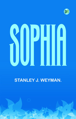 Sophia(Paperback, STANLEY J. WEYMAN.)