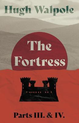 The Fortress - Parts III. & IV.(English, Paperback, Walpole Hugh)