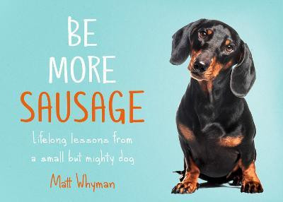 Be More Sausage(English, Hardcover, Whyman Matt)