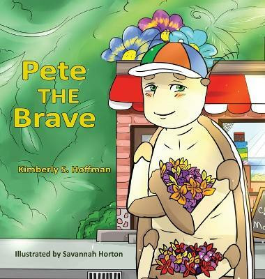 Pete the Brave(English, Hardcover, Hoffman Kimberly S)