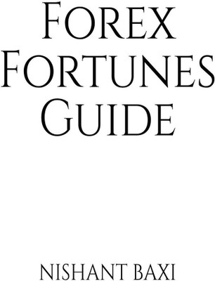 Forex Fortunes Guide(English, Paperback, Nishant Baxi)