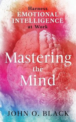 Mastering the Mind(English, Paperback, Black John O)