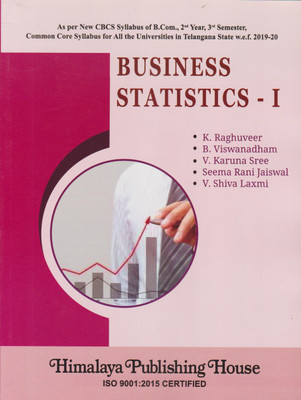 Business Statistics-I B.com, 2nd Year, 3rd Semester As Per New CBCS Syllabus (Common Core Syllabus for All the Universities in Telangana State) w.e.f. 2019-20(Paperback, K. Raghuveer) Business Statistics-I B.com, 2nd Year, 3rd Semester As Per New CBCS Syllabus (Common Core Syllabus for All the Universities in Telangana State) w.e.f. 2019-20(Paperback, K. Raghuveer)