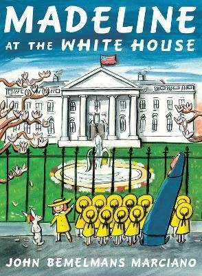 Madeline at the White House(English, Paperback, Marciano John Bemelmans)