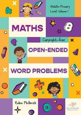Maths Open-Ended Word Problems Middle-Primary Level(English, Paperback, Philbrick Robin)