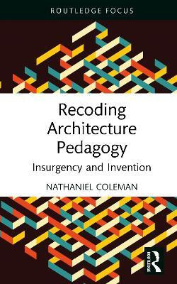 Recoding Architecture Pedagogy(English, Hardcover, Coleman Nathaniel)
