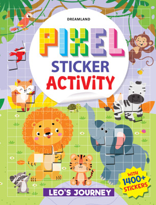Pixel Sticker Activity Book: Leo's Journey – Over 1,400 Stickers for Kids Age 4+ | Adventure-Themed Pixel Art, Sticker Puzzles - Fun Learning Activities For kids(Paperback, Dreamland Publications) Pixel Sticker Activity Book: Leo's Journey – Over 1,400 Stickers for Kids Age 4+ | Adventure-Themed Pixel Art, Sticker Puzzles - Fun Learning Activities For kids(Paperback, Dreamland Publications)
