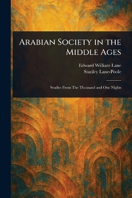 Arabian Society in the Middle Ages(English, Paperback, Lane Edward William)