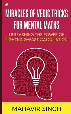 Miracles of Vedic Tricks for Mental Maths(English, Paperback, Singh Mahavir)