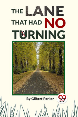 The Lane That Had No Turning(English, Paperback, Parker Gilbert)
