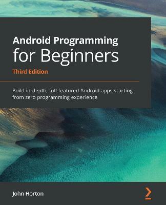 Android Programming for Beginners(English, Paperback, Horton John)