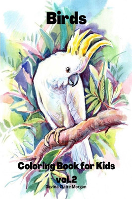 Birds Coloring Book for Kids vol.2(English, Paperback, Davina Claire Morgan)