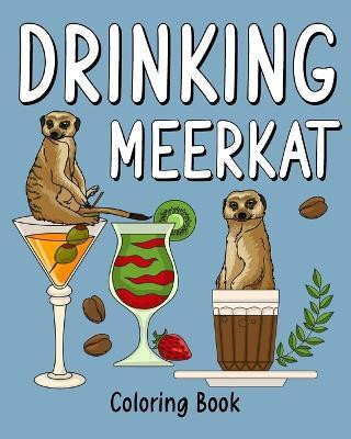 Drinking Meerkat Coloring Book(English, Paperback, Paperland)