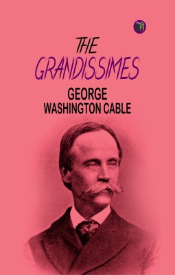 The Grandissimes(Paperback, George Washington Cable)