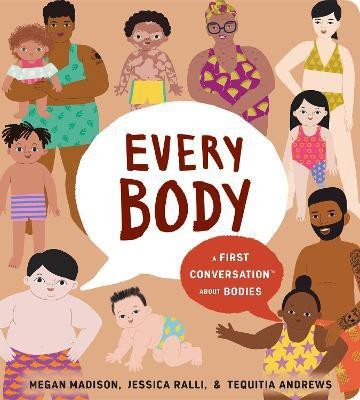 Every Body: A First Conversation About Bodies(English, Board book, Madison Megan)