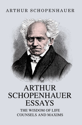 Arthur Schopenhauer Essays: The Wisdom of Life and Counsels and Maxims(English, Paperback, unknown)