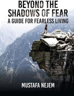 Beyond the shadows of fear A Guide for fearleass living(English, Paperback, Nejem Mustafa)
