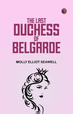 The Last Duchess of Belgarde(Paperback, Molly Elliot Seawell)