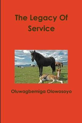 The Legacy Of Service(English, Paperback, Olowosoyo Oluwagbemiga)
