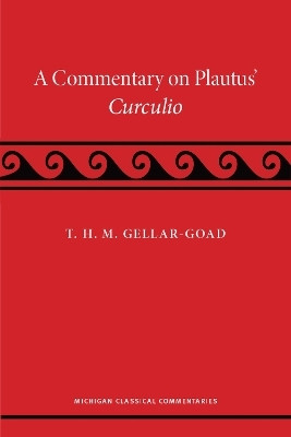A Commentary on Plautus' Curculio(English, Paperback, Gellar-Goad T. H. M.)