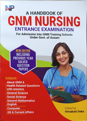 A HANDBOOK OF GNM NURSING ENTRANCE EXAMINATION ENGLISH MEDIUM. SUBJECTS :- ABOUT GNM & HEALTH RELATED QUESTIONS ANSWERS, GENERAL SCIENCE, GENERAL MATH, ENGLISH , SOCIAL SCIENCE, COMPUTER, G K & CURRENT AFFAIRS. INCLUDING PREVIOUS YEAR SOLVED QUESTION PAPERS.(NISTHA PRAKASHAN, HIMAKSHI DEKA) A HANDBOOK OF GNM NURSING ENTRANCE EXAMINATION ENGLISH MEDIUM. SUBJECTS :- ABOUT GNM & HEALTH RELATED QUESTIONS ANSWERS, GENERAL SCIENCE, GENERAL MATH, ENGLISH , SOCIAL SCIENCE, COMPUTER, G K & CURRENT AFFAIRS. INCLUDING PREVIOUS YEAR SOLVED QUESTION PAPERS.(NISTHA PRAKASHAN, HIMAKSHI DEKA)