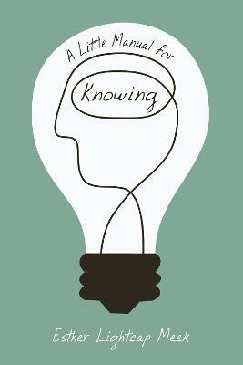 A Little Manual for Knowing(English, Paperback, Meek Esther Lightcap)