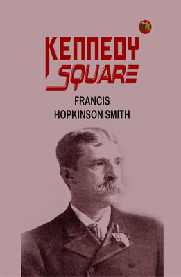 Kennedy Square(Paperback, Francis Hopkinson Smith)