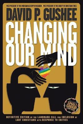 Changing Our Mind(English, Paperback, Gushee David P)