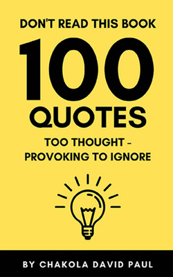 Don't Read This Book: 100 Quotes Too Thought-Provoking to Ignore(Paperback, Chakola David Paul)