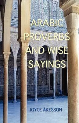 Arabic Proverbs and Wise Sayings(English, Paperback, Akesson Joyce)