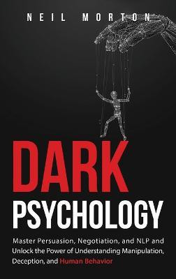 Dark Psychology(English, Hardcover, Morton Neil)